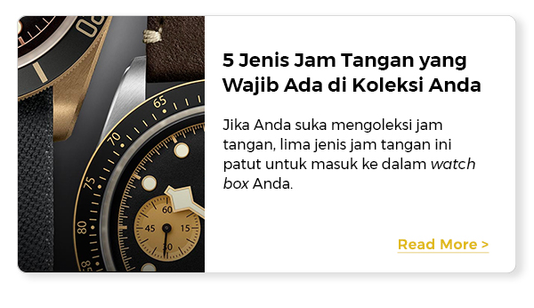 5 Jenis Jam Tangan yang Wajib Ada di Koleksi Anda