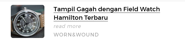 Tampil Gagah dengan Field Watch Hamilton Terbaru