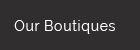 Our Boutiques