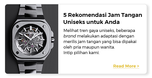 5 Rekomendasi Jam Tangan Uniseks untuk Anda