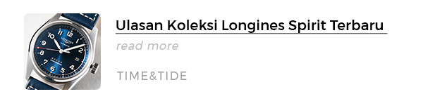 Ulasan Koleksi Longines Spirit Terbaru