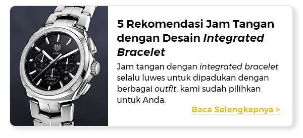 5 Rekomendasi Jam Tangan dengan Desain Integrated Bracelet